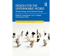 Design for the Unthinkable World: Strange Ecology and Unwelcome Change (Design Research for Change)