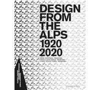 Design from the Alps 1920-2020: Tyrol South Tyrol Trentino
