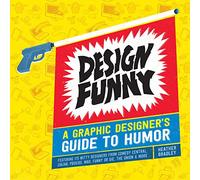 Design Funny: A Graphic Designer's Guide to Humor