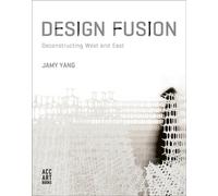 Design Fusion : Deconstructing West and East