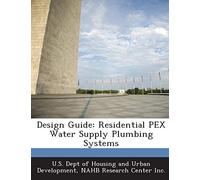 Design Guide: Residential Pex Water Supply Plumbing Systems