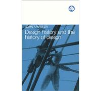 DESIGN HISTORY AND THE HISTORY OF DESIGN
