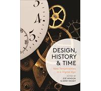Design, History and Time: New Temporalities in a Digital Age