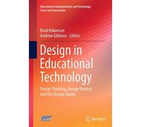 Design in Educational Technology: Design Thinking, Design Process, and the Design Studio: 1 (Educational Communications and Technology: Issues and Innovations)