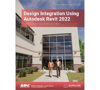 Design Integration Using Autodesk Revit 2022 : Architecture, Structure and MEP