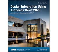 Design Integration Using Autodesk Revit 2025 : Architecture, Structure and MEP