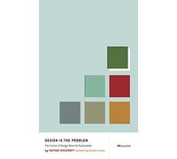 Design Is the Problem: The Future of Design Must be Sustainable