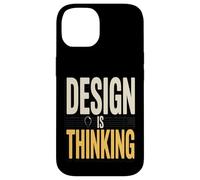 Design Is Thinking Quote For Work Case for iPhone 14
