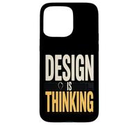 Design Is Thinking Quote For Work Case for iPhone 15 Pro Max