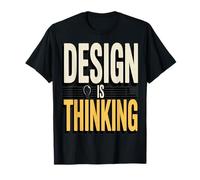 Design is Thinking Quote for Work T-Shirt