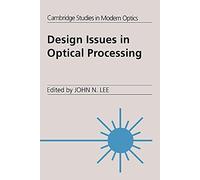 Design Issues Optical Processing: 16 (Cambridge Studies in Modern Optics, Series Number 16)