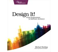 Design It!: From Programmer to Software Architect (The Pragmatic Programmers)