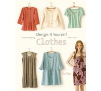 Design-It-Yourself Clothes: Patternmaking Simplified