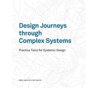 Design Journeys through Complex Systems, Dr Peter