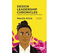 Design Leadership Chronicles : A graphic novel about growing organisational change