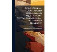 Design Manual Constructed Wetlands and Aquatic Plant Systems for Municipal Wastewater Treatment