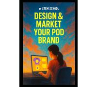 Design & Market Your POD Brand: The Ultimate Beginner’s Guide to Passive Income with Print-On-Demand (Print-on-Demand Mastery: Build, Design & Scale Your POD Business)