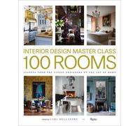 Design Master Class 100 Rooms : Lessons from the Finest Designers on the Art of Home