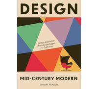 Design: Mid-Century Modern: Design Inspiration from Denmark to Rio: Design Inspiration from Copenhagen to California