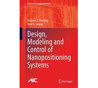 Design, Modeling and Control of Nanopositioning Systems (Advances in Industrial Control)