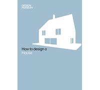 Design Museum How to Design a House
