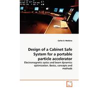 Design of a Cabinet Safe System for a portable particle accelerator: Electromagnetic optics and beam dynamics optimization. Basics, concepts and methods