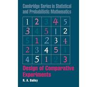 Design of Comparative Experiments: 25 (Cambridge Series in Statistical and Probabilistic Mathematics, Series Number 25)