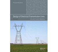 Design of Electrical Transmission Lines: Line and System Modeling