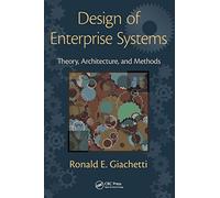 Design of Enterprise Systems: Theory, Architecture, and Methods