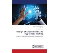 Design of Experiments and Hypothesis Testing: A Practical Approach for Engineers and Researchers