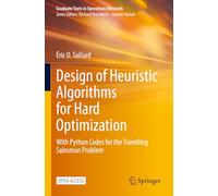 Design of Heuristic Algorithms for Hard Optimization: With Python Codes for the Travelling Salesman Problem (Graduate Texts in Operations Research)