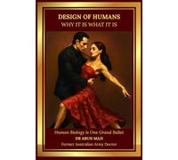 DESIGN OF HUMANS - WHY IT IS WHAT IT IS: USMLE, PLAB, AMC, MRCGP, FRACGP, CCFP, and Medical Residents - Guide to Homeostasis, Healing, and the Dance ... EVERYDAY CLINICIANS: BEDSIDE MEDICINE SERIES)