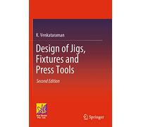 Design of Jigs, Fixtures and Press Tools