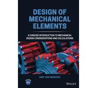 Design of Mechanical Elements: A Concise Introduction to Mechanical Design Considerations and Calculations