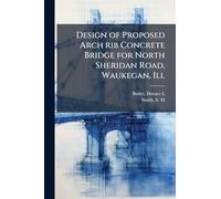 Design of Proposed Arch rib Concrete Bridge for North Sheridan Road, Waukegan, Ill