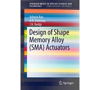 Design of Shape Memory Alloy (SMA) Actuators (SpringerBriefs in Applied Sciences and Technology)