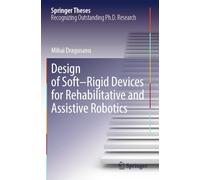 Design of Soft-Rigid Devices for Rehabilitative and Assistive Robotics (Springer Theses)