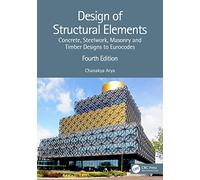 Design of Structural Elements – Concrete, Steelwork, Masonry and Timber Designs to Eurocodes