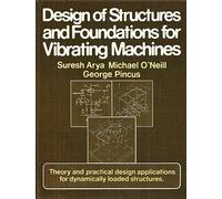 Design of Structures and Foundations for Vibrating Machines