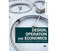 Design, Operation and Economics of Large Wastewater Treatment Plants