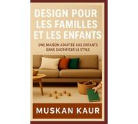 Design pour les Familles et les Enfants: Une maison adaptée aux enfants sans sacrifier le style