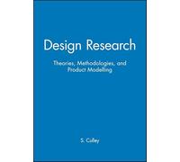 Design Research: Theories, Methodologies, and Product Modelling