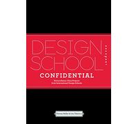Design School Confidential: Extraordinary Class Projects From the International Design Schools, Colleges, and Institutes