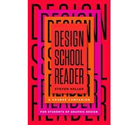 Design School Reader: A Course Companion for Students of Graphic Design