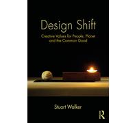 Design Shift : creative values for people, planet, and the common good
