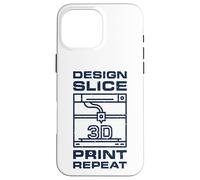 Design Slice Print Repeat - 3D Printing for Printers Fans Case for iPhone 16 Pro Max