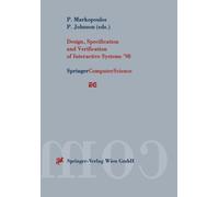 Design, Specification and Verification of Interactive Systems ’98 : Proceedings of the Eurographics Workshop in Abingdon, UK, June 3-5, 1998