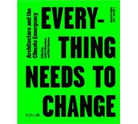 Design Studio Vol. 1: Everything Needs to Change: Architecture and the Climate Emergency