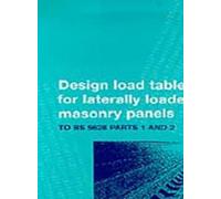 Design Tables for Reinforced Laterally Loaded Masonry Panels: To BS 5628 Parts 1 and 2