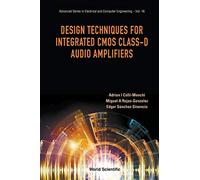 Design Techniques For Integrated Cmos Class-D Audio Amplifiers: 16 (Advanced Series in Electrical & Computer Engineering)